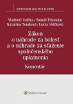 Zákon o náhrade za bolesť a o náhrade za sťaženie spoločenského uplatnenia - Vladimír Volčko; Tomáš Pázmány; Katarína Tomková