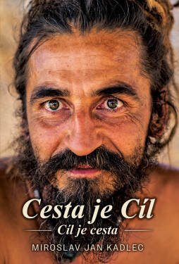 Cesta je cíl-Cíl je cesta - Miroslav Jan Kadlec