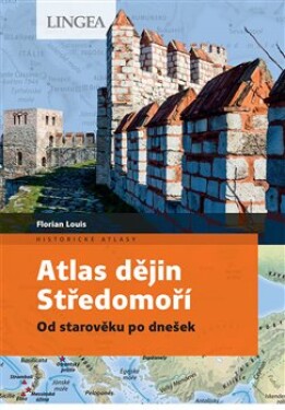 Atlas dějin Středomoří - Od starověku po dnešek - Florian Louis