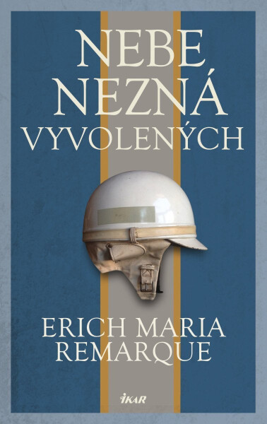 Nebe nezná vyvolených - Erich Maria Remarque