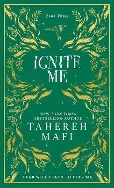 Ignite Me (Shatter Me 3), 1. vydání - Tahereh Mafi