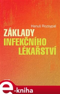 Základy infekčního lékařství - Hanuš Rozsypal e-kniha