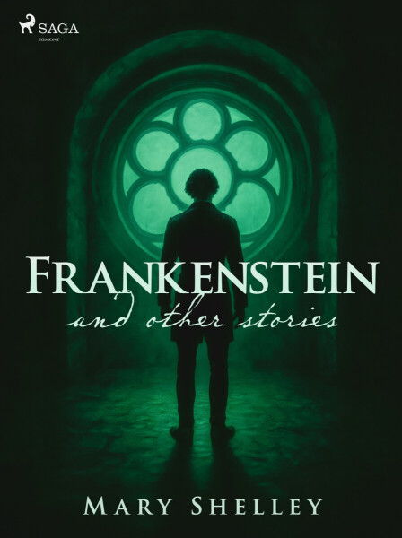 Frankenstein and other stories - Mary W. Shelley
