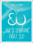 Jak si správně přát 3.0 Pierre Franckh