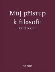 Můj přístup filosofii Karel Pexidr