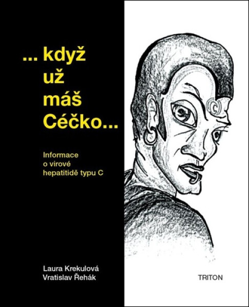 Když už máš Céčko - Informace o virové hepatitidě typu C - Laura Krekulová
