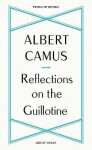 Reflections on the Guillotine - Albert Camus