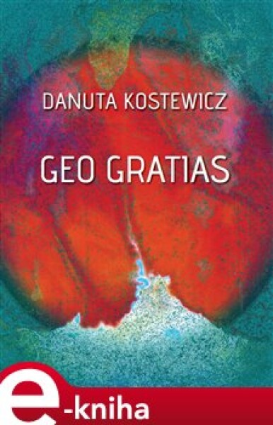 Geo gratias - Danuta Kostewicz e-kniha