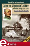 Boje ve východní Africe za světové války 1914-1918. Vzpomínky německého důstojníka - Paul Emil von Lettow-Vorbeck e-kniha