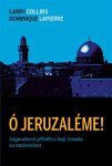 Ó Jeruzaléme! - Legendární příběh o boji Izraele za nezávislost - Larry Collins
