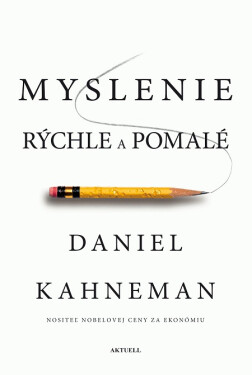 Myslenie rýchle a pomalé - Daniel Kahneman