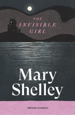 Invisible Girl - Mary Wollstonecraft Shelley