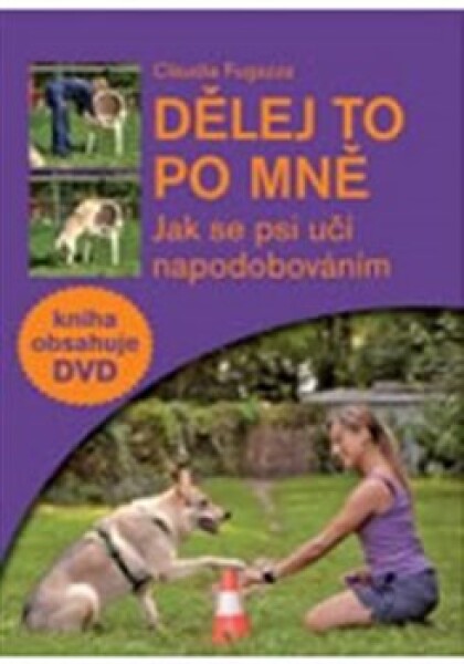 Dělej to po mně - Jak se psi učí napodobováním + DVD - Claudia Fugazza