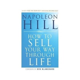 How To Sell Your Way Through Life - Napoleon Hill