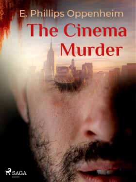 The Cinema Murder - Edward Phillips Oppenheim - e-kniha