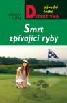 Smrt zpívající ryby - Jaroslav Kuťák