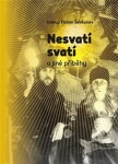 Nesvatí svatí a jiné příběhy - Tichon Ševkunov