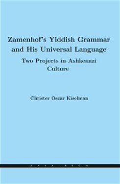 Zamenhof's Yiddish Grammar and His Universal Language: Two Projects in Ashkenazi Culture Christer Oscar Kiselman