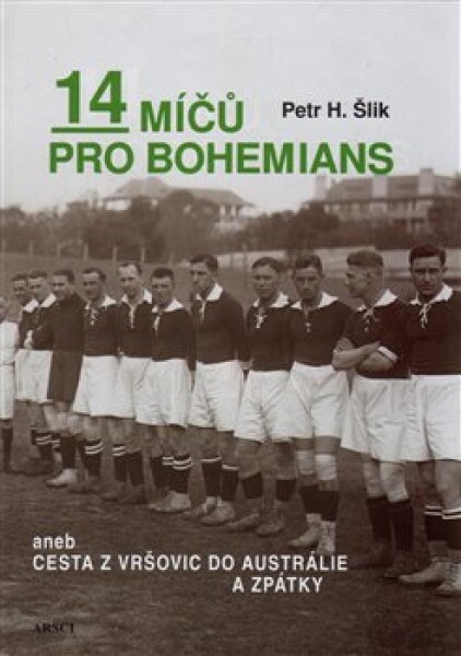 14 míčů pro Bohemians aneb cesta Vršovic do Austrálie zpět Petr Hugo Šlik