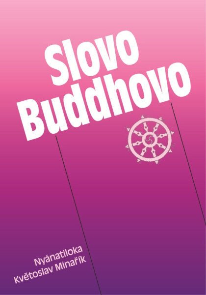 Slovo Buddhovo - Květoslav Minařík, Maháthera Nyánatiloka
