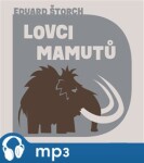 Lovci mamutů Eduard Štorch