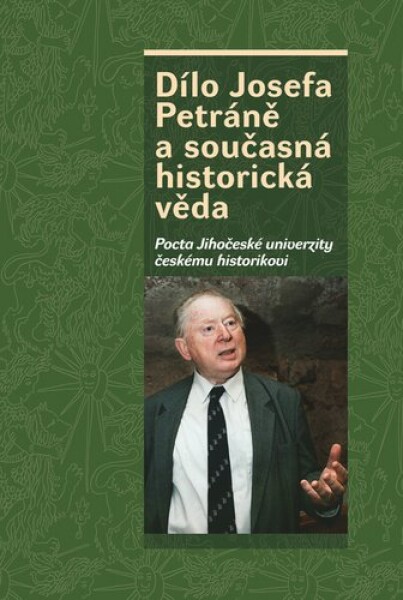 Dílo Josefa Petráně současná historická věda