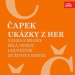 Ukázky z her Válka s mloky, Bílá nemoc, Loupežník, Ze života hmyzu - Karel Čapek - audiokniha