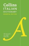 Italian Essential Dictionary : All the Words You Need, Every Day - Dictionaries Collins