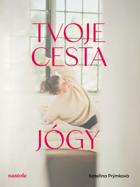 Tvoje cesta jógy - Kateřina Prýmková