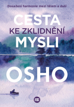 Cesta ke zklidnění mysli - Osho Rajneesh - e-kniha