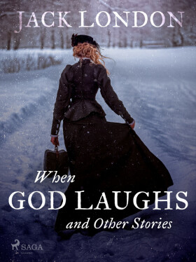 When God Laughs and Other Stories - Jack London