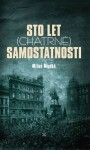 Sto let (chatrné) samostatnosti - Milan Macák