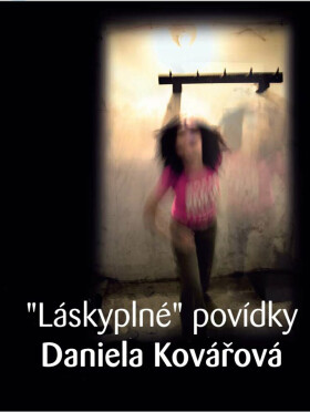 "Láskyplné" povídky - Daniela Kovářová