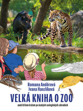 Velká kniha o ZOO aneb křížem krážem po českých zoologických zahradách - Romana Anděrová
