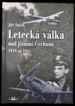 Letecká válka nad jižními Čechami 1939 až 1945 - Jiří Šašek