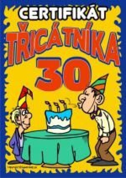 Joke21 Certifikát třicátníka – vtipný dárek k 30. narozeninám