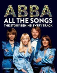Abba: All The Songs: The Story Behind Every Track - Benoit Clerc