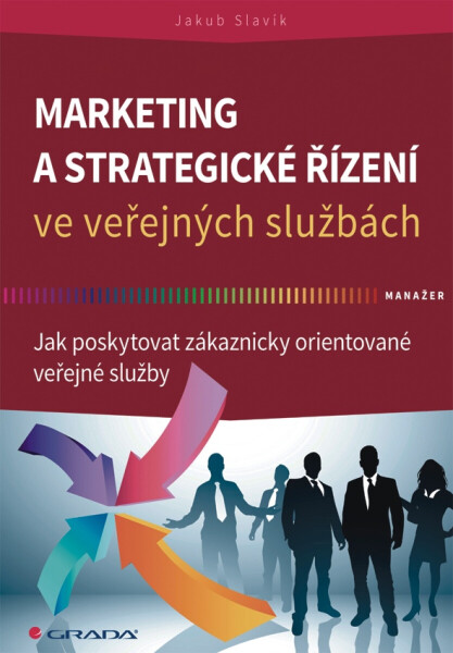 Marketing a strategické řízení ve veřejných službách - Jakub Slavík