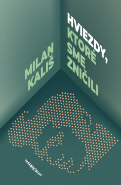 Hviezdy, ktoré sme zničili - Milan Kališ