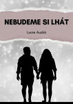 Nebudeme si lhát - Lucie Auzká