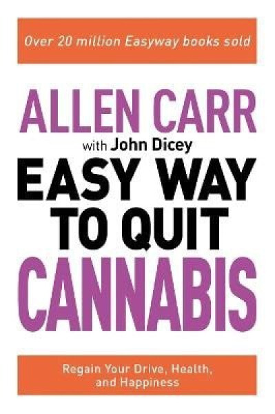 Allen Carr: The Easy Way to Quit Cannabis - Allen Carr