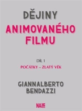 Dějiny animovaného filmu Počátky zlatý věk Giannalberto Bendazzi