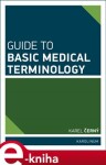 Guide to Basic Medical Terminology - Karel Černý e-kniha