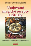 Utajované magické recepty a rituály - Symboly, zvyky, magické svátky - Scott Cunningham