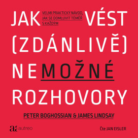 Jak vést (zdánlivě) nemožné rozhovory - Peter Boghossian, James Lindsay - audiokniha