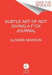 Subtle Art of Not Giving a F*ck: The Journal