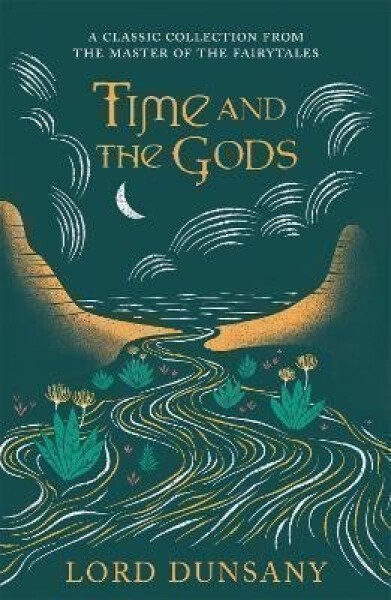 Time and the Gods: An Omnibus - Dunsany Lord