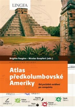 Atlas předkolumbovské Ameriky - Od počátků osídlení po conquistu - Nicolas Goepfert