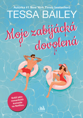 Moje zabijácká dovolená - Tessa Bailey