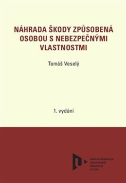 Náhrada škody způsobená osobou s nebezpečnými vlastnostmi - Tomáš Veselý